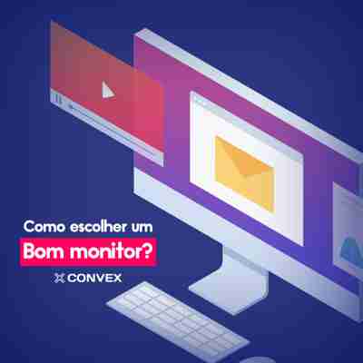 Como escolher um bom monitor?